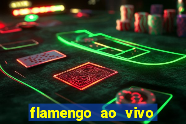 flamengo ao vivo multi canais